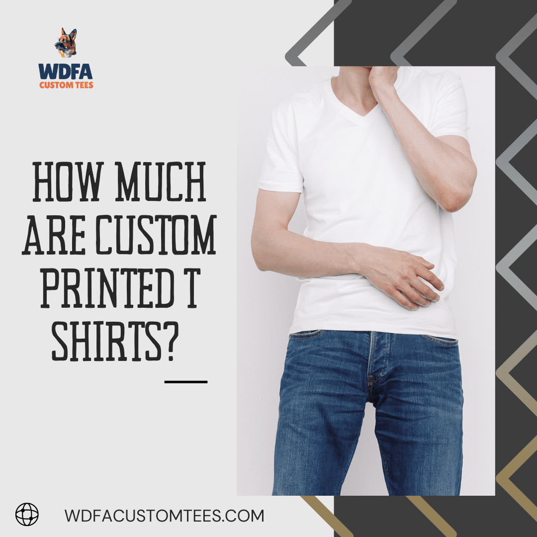 how much are custom printed t shirts, custom t shirts, t shirt printing