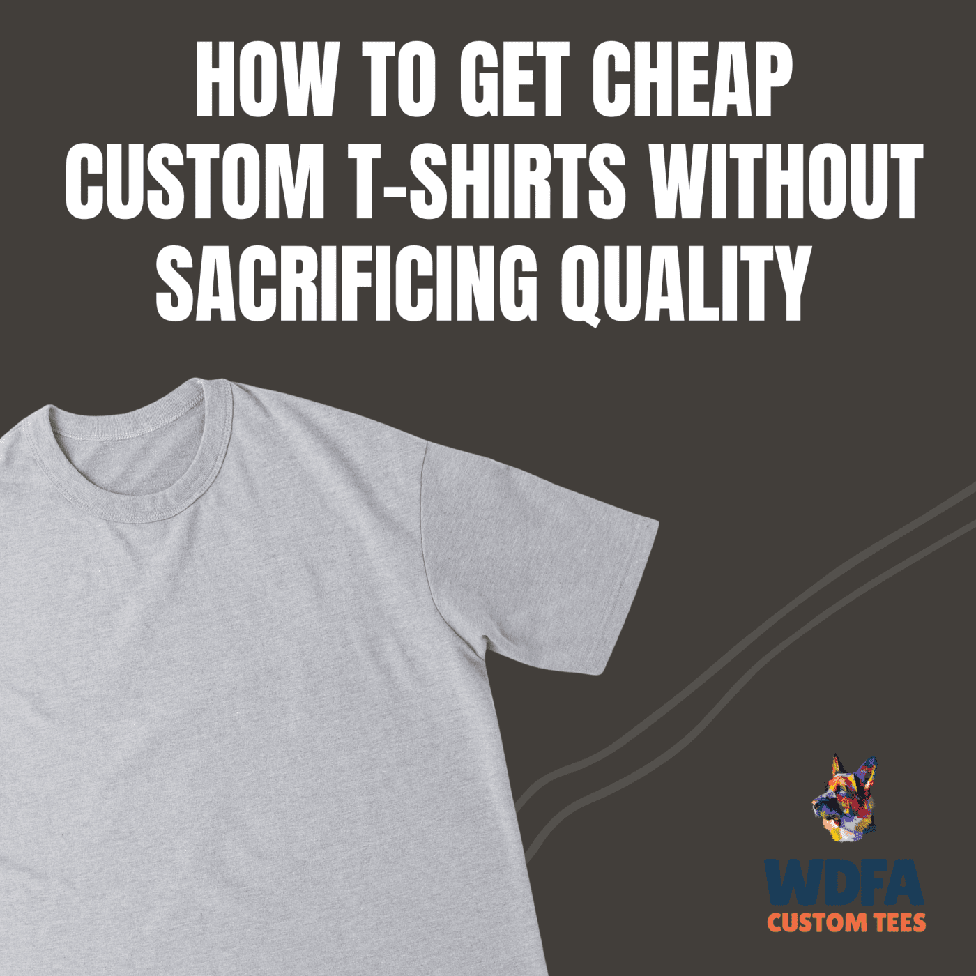 How to Get Cheap Custom T-Shirts Without Sacrificing Quality (Cheap Custom T-Shirts)- custom t shirts, t-shirt printing, tshirt printing, fremont newark union city hayward san jose san francisco, personalized t-shirts