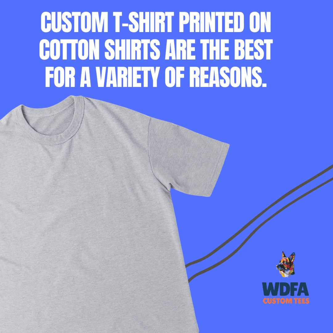 Why Custom T-Shirt Printing on Cotton is the Best Choice(custom print t shirts), custom t shirts, t-shirt printing, fremont, newark, union city, hayward