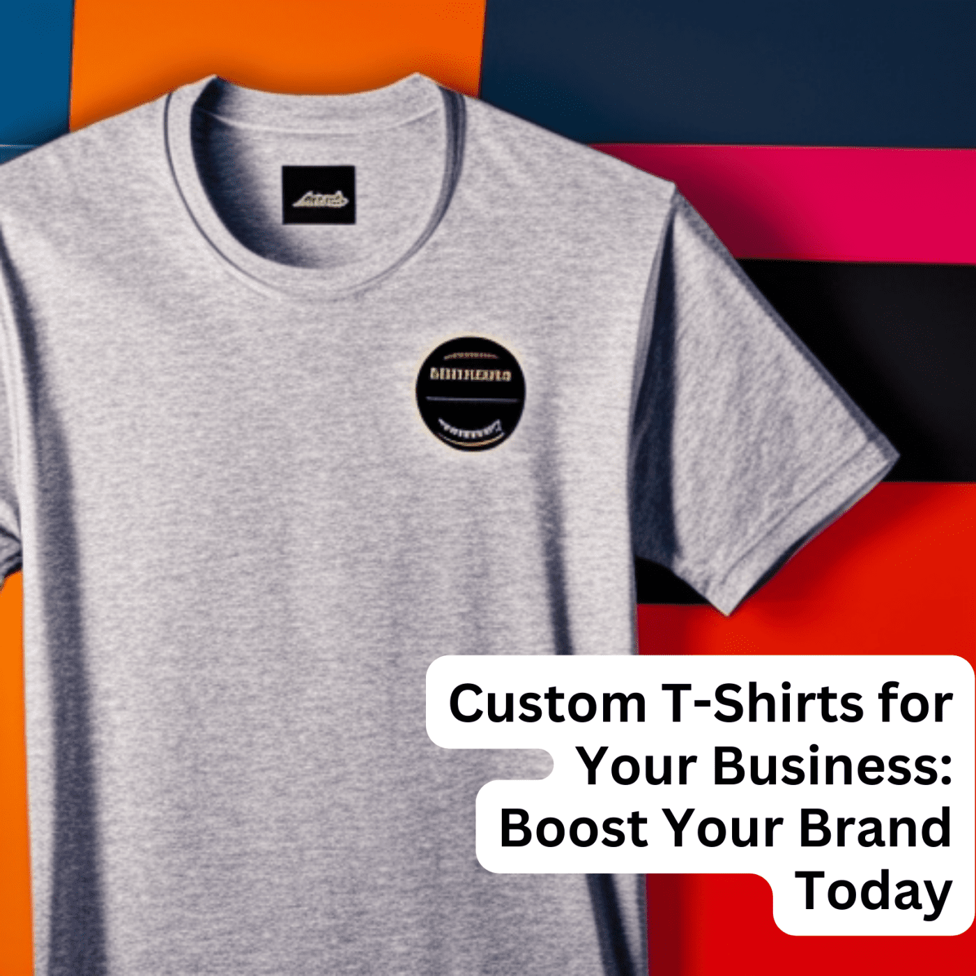 Custom T-Shirts for Your Business: Boost Your Brand Today