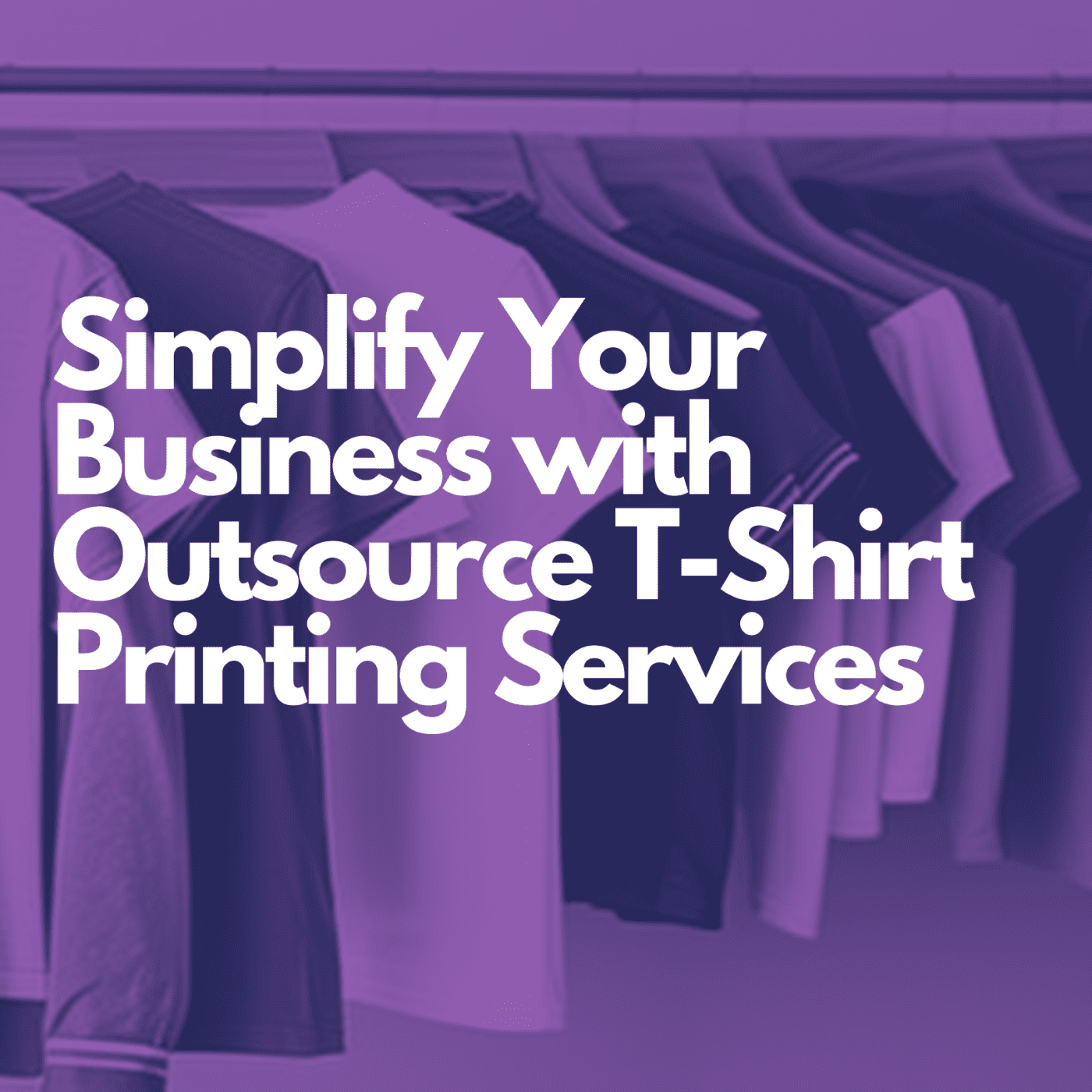 Simplify Your Business with Outsource T-Shirt Printing Services, custom t-shirts, t-shirt printing