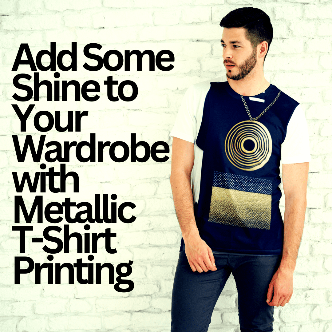 Add Some Shine to Your Wardrobe with Metallic T-Shirt Printing, custom t-shirts, t-shirt printing